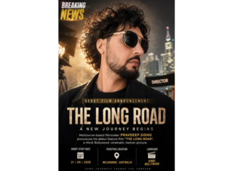 Melbourne-Based Filmmaker Pravdeep Sidhu Announces Upcoming Hindi Bollywood Debut Feature Film “The Long Road”
